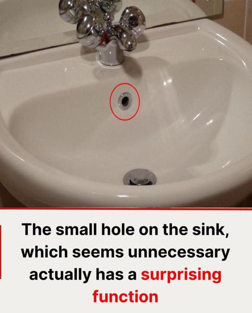 The small hole on the sink, which might seem unnecessary, actually serves a surprising function!