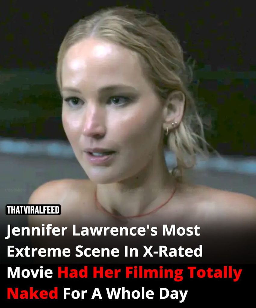 Jennifer Lawrence’s Most Extreme Scene In X-Rated Movie Had Her Filming Totally Naked For A Whole Day