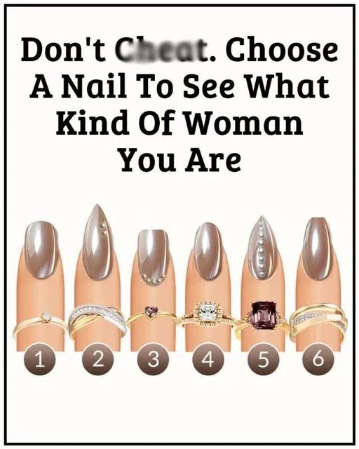 Don’t Ch3at. Choose A Nail To See What Kind Of Woman You Are