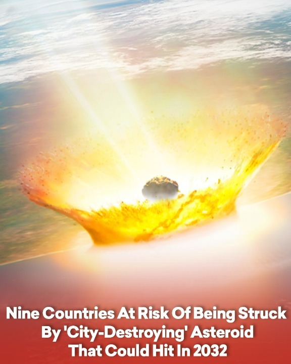 Nine Countries At Risk Of Being Struck By ‘City-Destroying’ Asteroid That Could Hit In 2032