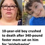 10-year-old crushed to death after foster mom sat on him