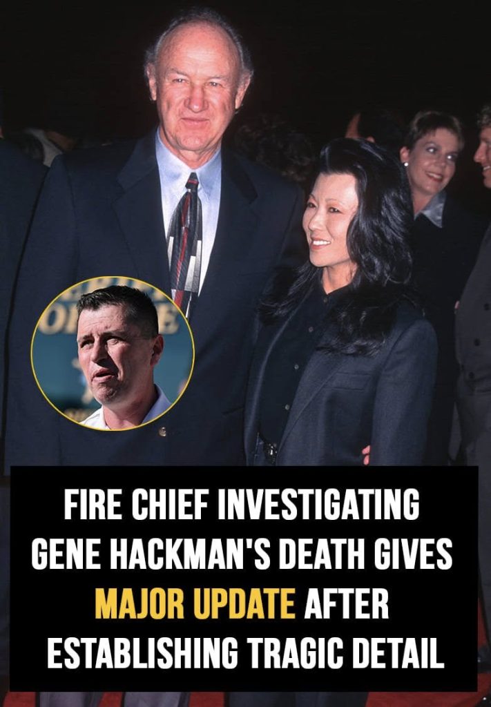 Fire chief: Gene Hackman and wife likely died in ‘similar timeframe’