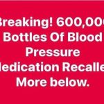 Recall of 600,000 Blood Pressure Medication Bottles: What You Need to Know